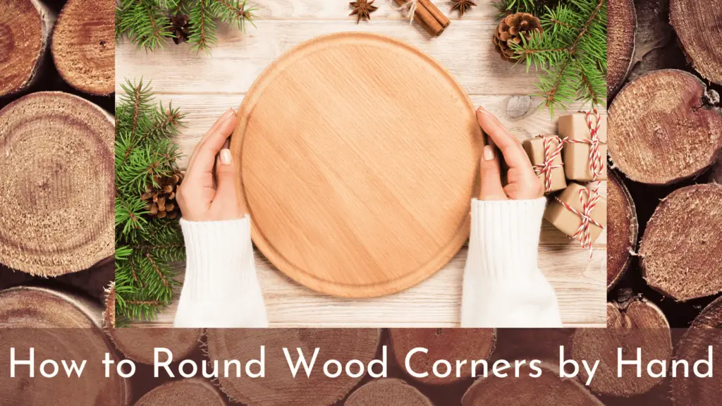 How to Round Wood Corners by Hand Advantages of Learning