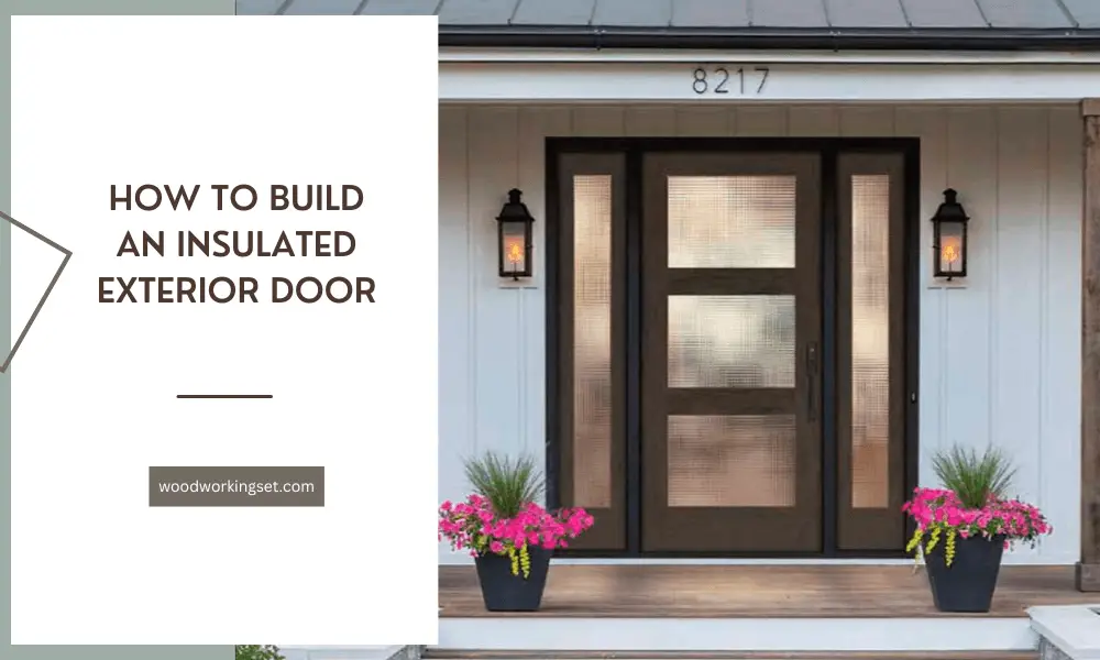 How to Build an Insulated Exterior Door