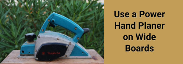 How to Use a Power Hand Planer on Wide Boards