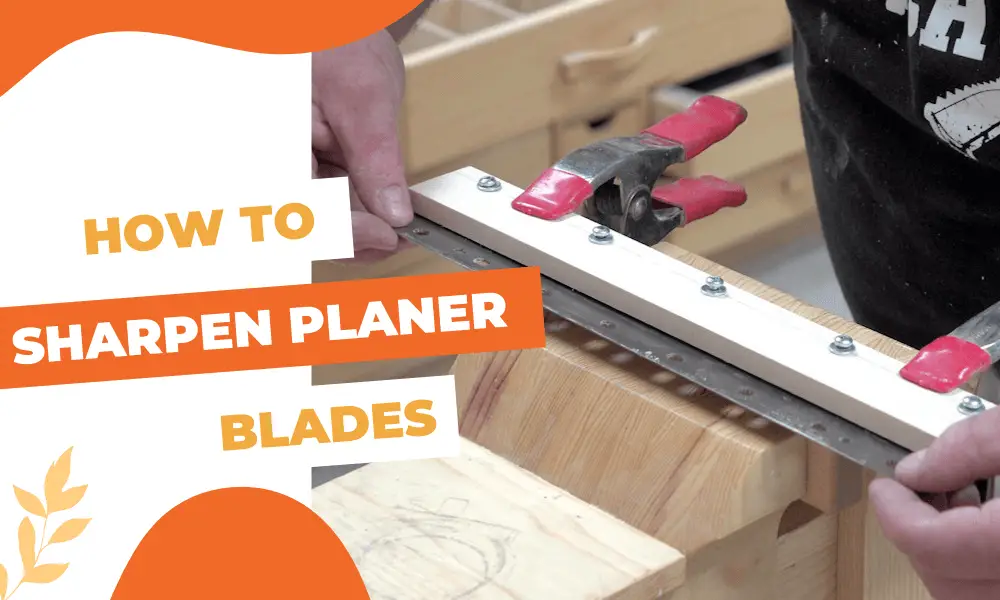 How To Sharpen Planer Blades
