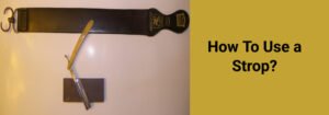 How To Use a Strop