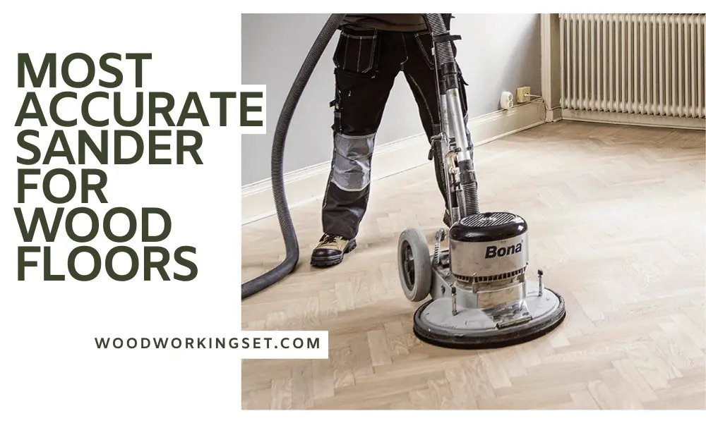 The Most Accurate Sander for Wood Floors