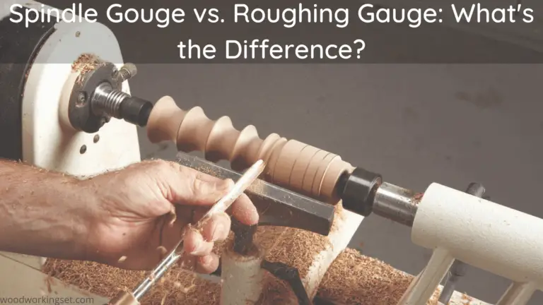 Spindle Gouge vs Roughing Gauge: What's the Difference?