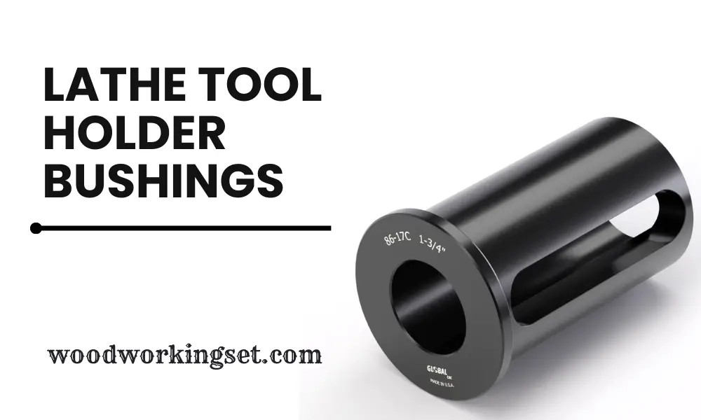 Understanding Lathe Tool Holder Bushings